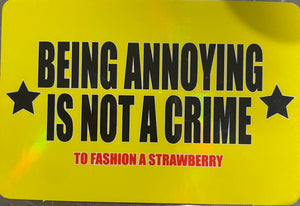 Being Annoying Is Not A Crime Sticker