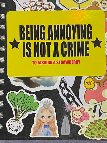 Being Annoying Is Not A Crime Sticker