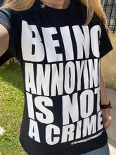 Load image into Gallery viewer, Being Annoying Is Not A Crime Tee