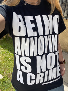 Being Annoying Is Not A Crime Tee