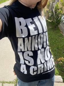 Being Annoying Is Not A Crime Tee