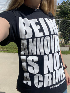 Being Annoying Is Not A Crime Tee